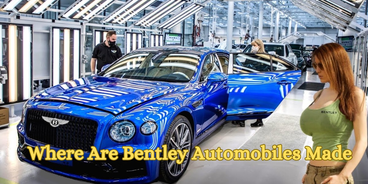 Where Are Bentley Automobiles Made