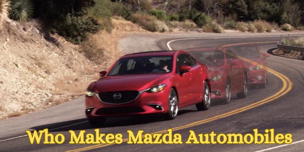 Who Makes Mazda Automobiles