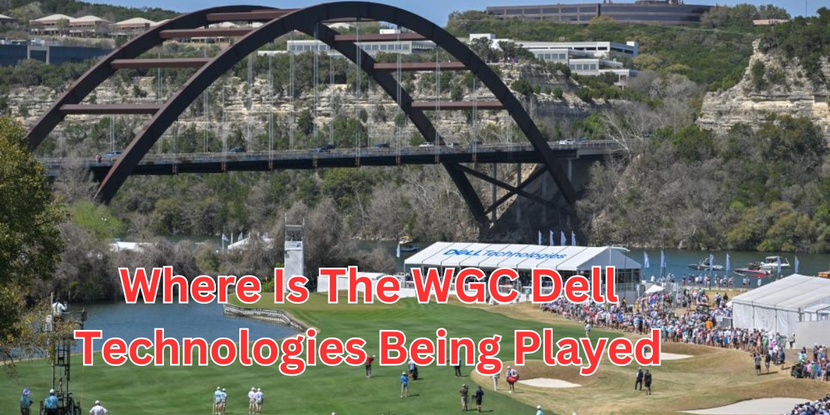 Where Is The WGC Dell Technologies Being Played