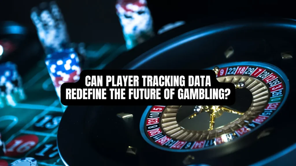 Can Player Tracking Data Redefine the Future of Gambling?