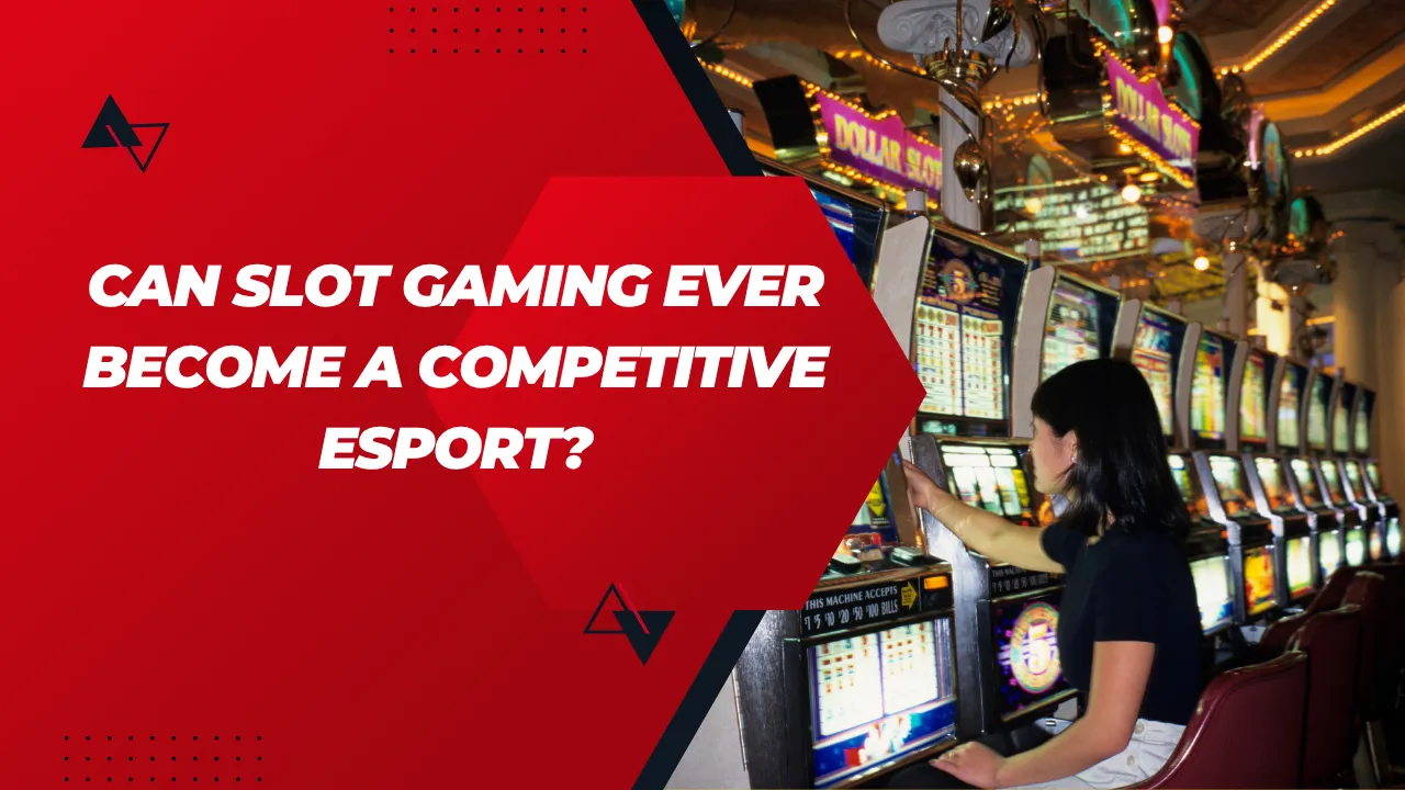 Can Slot Gaming Ever Become a Competitive eSport?