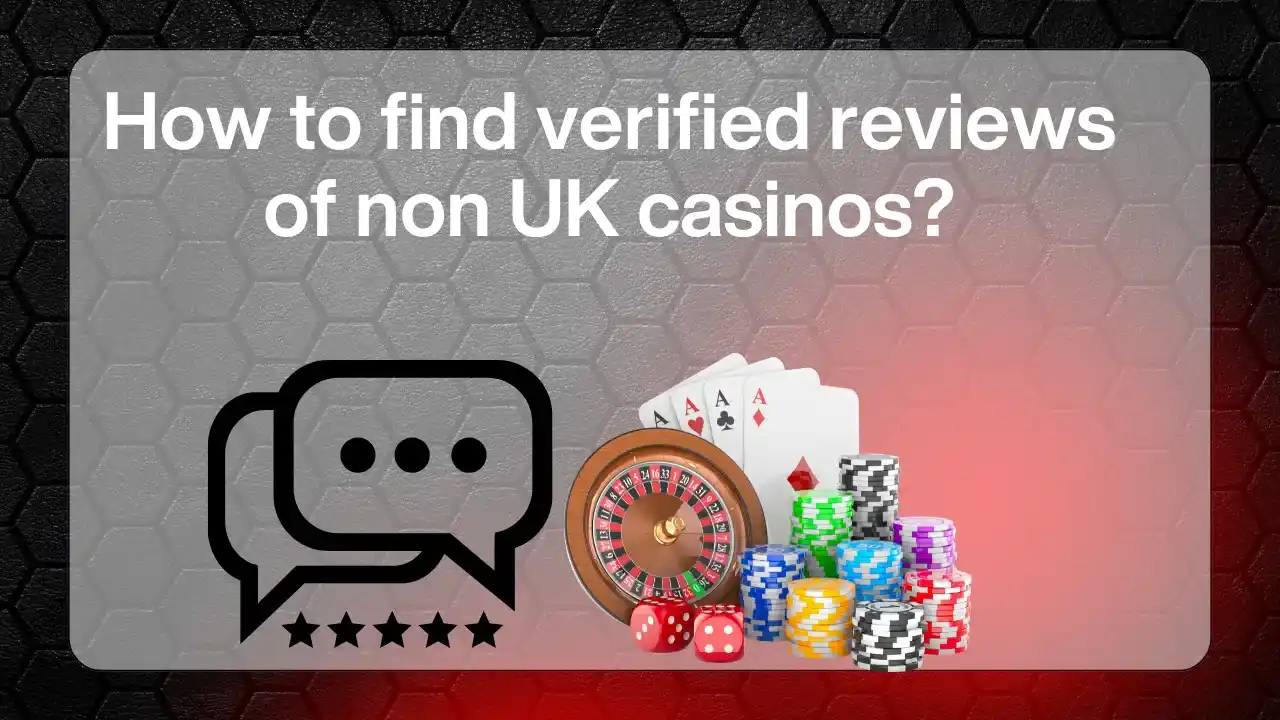 Find Verified Reviews of Non UK Casinos