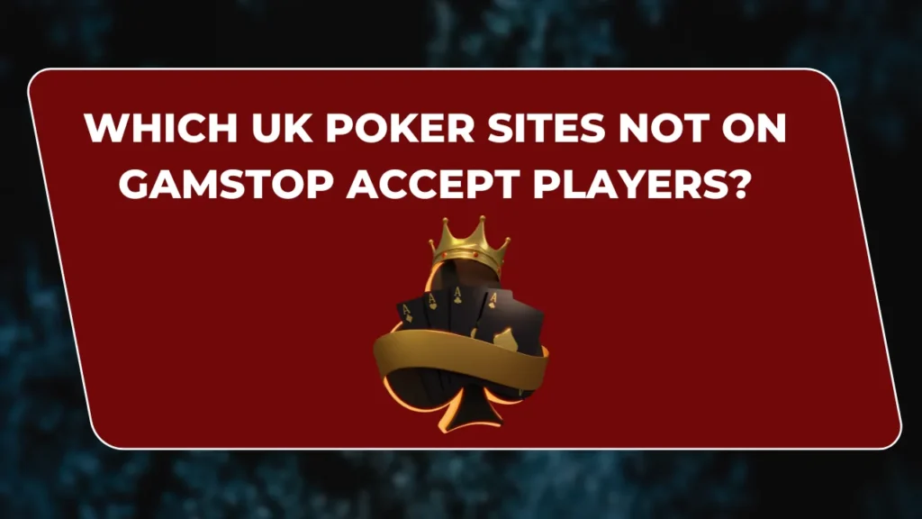 UK Poker Sites Not on GamStop Accept Players