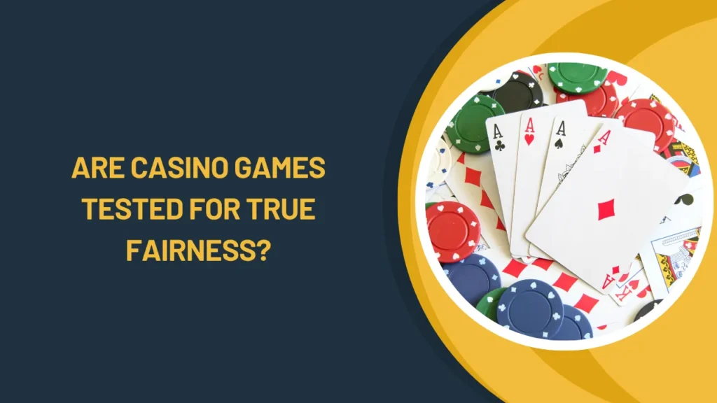 Are Casino Games Tested for True Fairness?