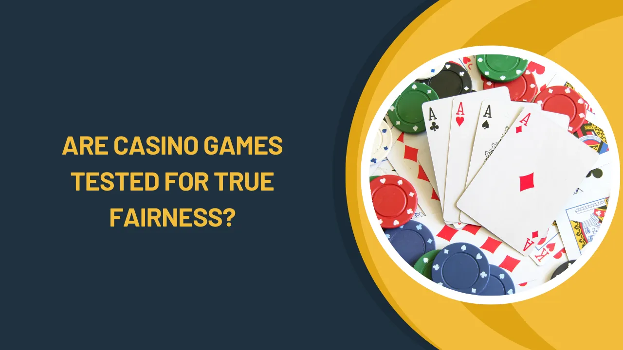 Are Casino Games Tested for True Fairness?