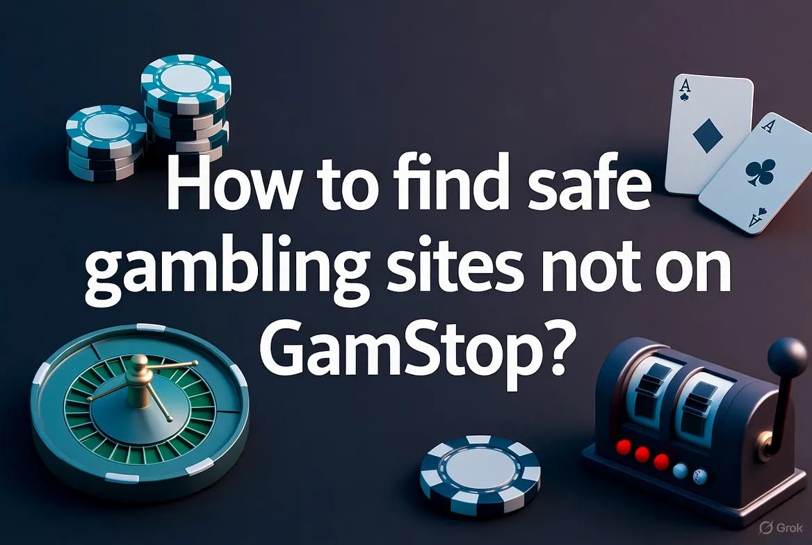 How to find safe gambling sites not on GamStop