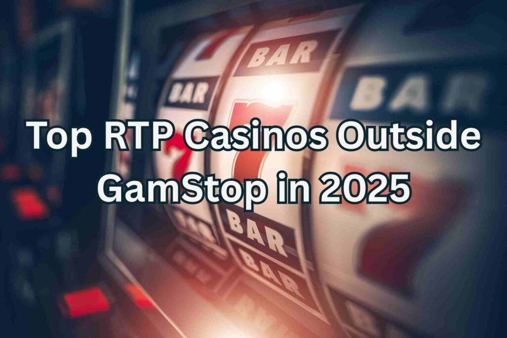 Top RTP Casinos Outside GamStop in 2025